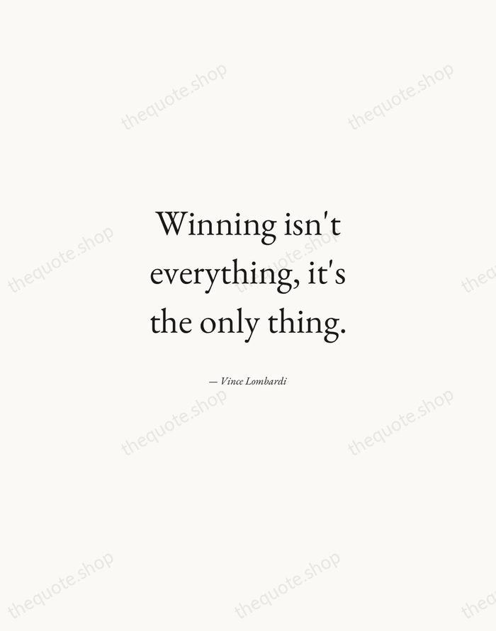 Winning isn't everything, it's the only thing. — Vince Lombardi — Quiet Garamond