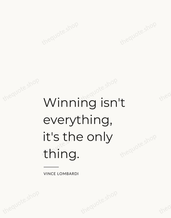Winning isn't everything, it's the only thing. — Vince Lombardi — Studio Left