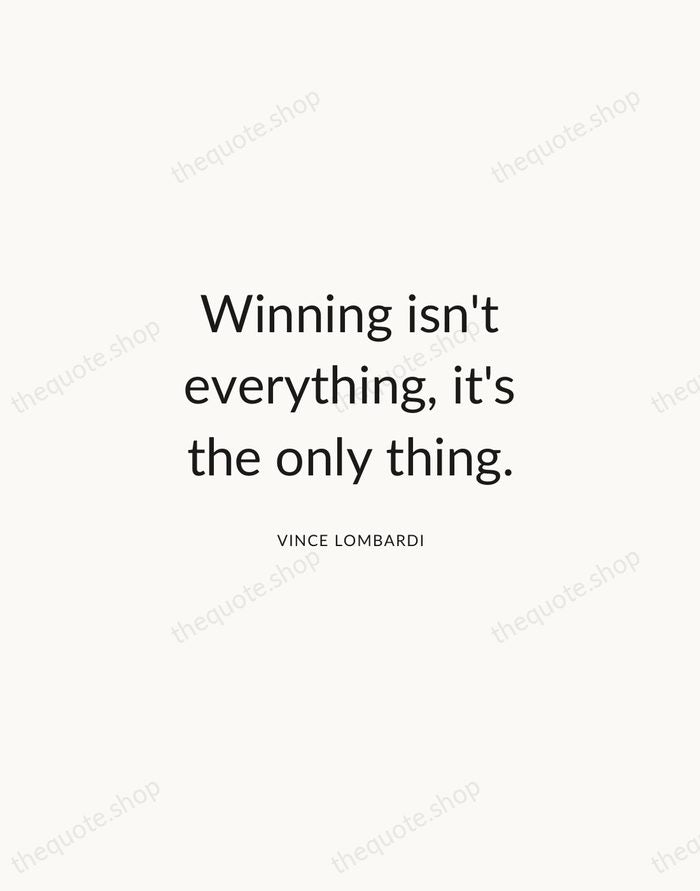 Winning isn't everything, it's the only thing. — Vince Lombardi — Modern Sans Calm