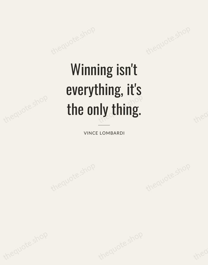 Winning isn't everything, it's the only thing. — Vince Lombardi — Letterpress Caps