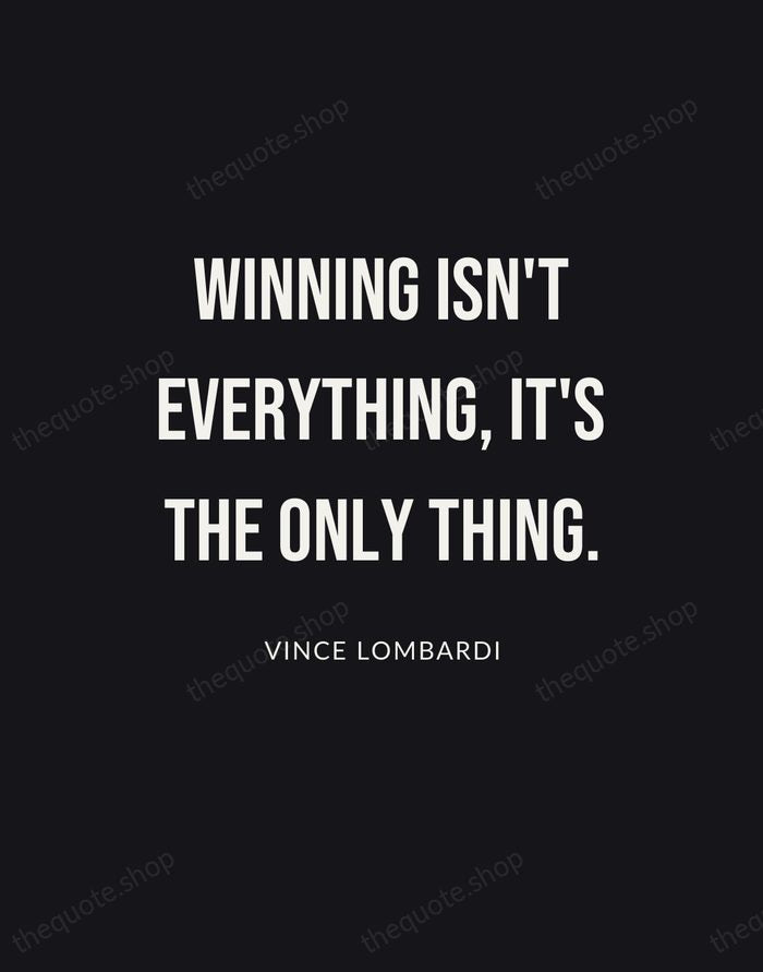 Winning isn't everything, it's the only thing. — Vince Lombardi | Printable Wall Art — Poster Condensed