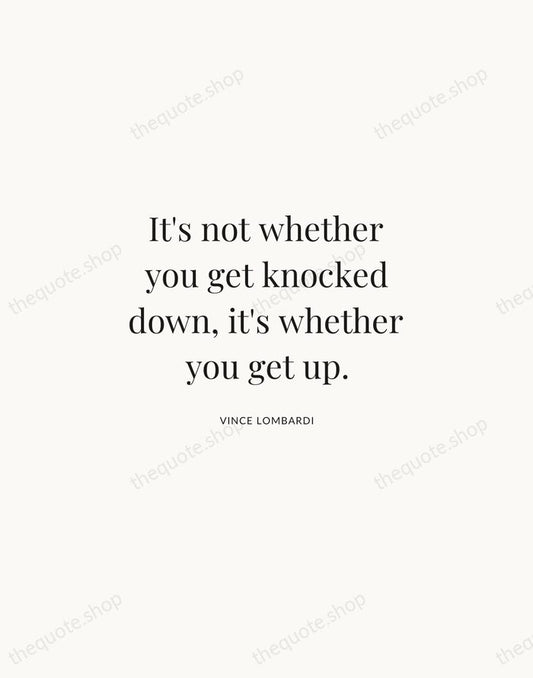 It's not whether you get knocked down, it's whether you get up. — Vince Lombardi | Printable Wall Art — Atelier Serif