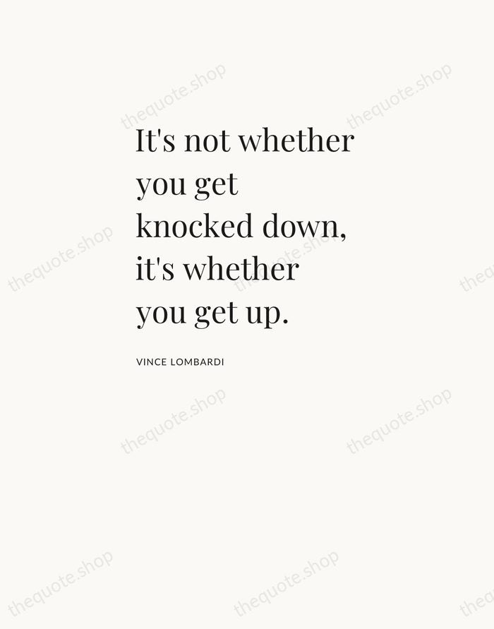 It's not whether you get knocked down, it's whether you get up. — Vince Lombardi — Asymmetric Left