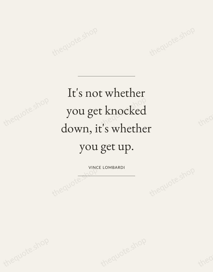 It's not whether you get knocked down, it's whether you get up. — Vince Lombardi — Gallery Frame