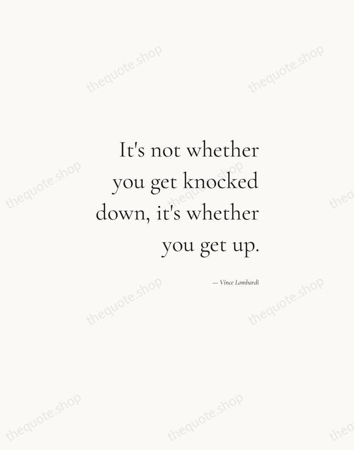 It's not whether you get knocked down, it's whether you get up. — Vince Lombardi — Soft Serif Right