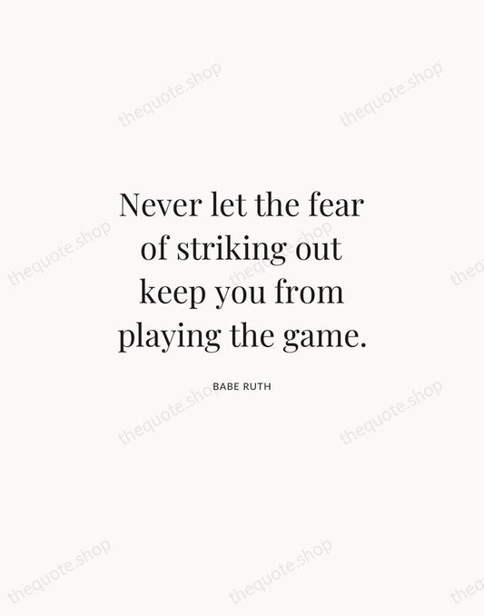 Never let the fear of striking out keep you from playing the… — Babe Ruth | Printable Wall Art — Atelier Serif
