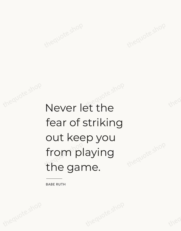 Never let the fear of striking out keep you from playing the… — Babe Ruth — Studio Left
