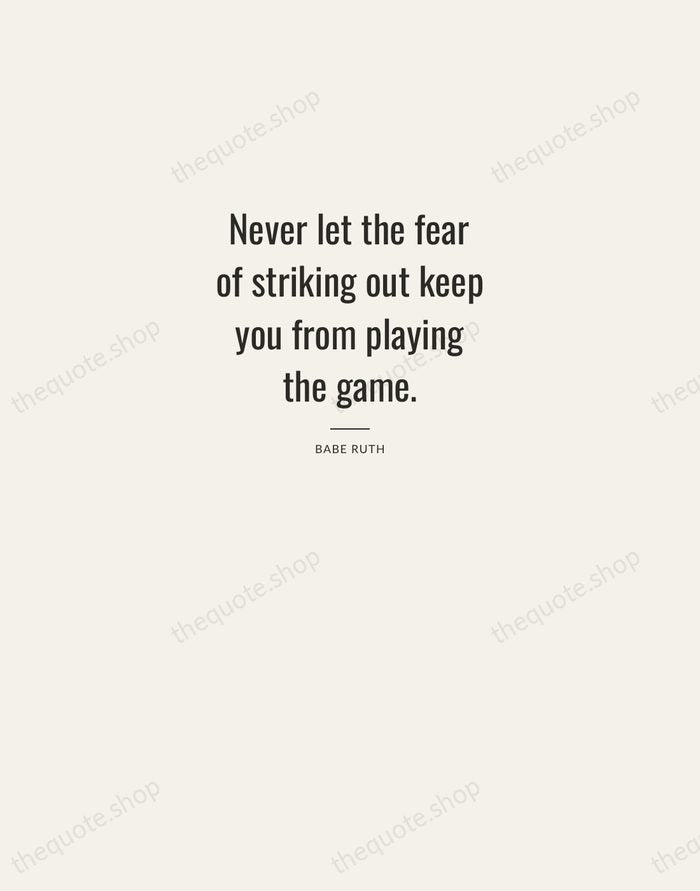 Never let the fear of striking out keep you from playing the… — Babe Ruth — Letterpress Caps