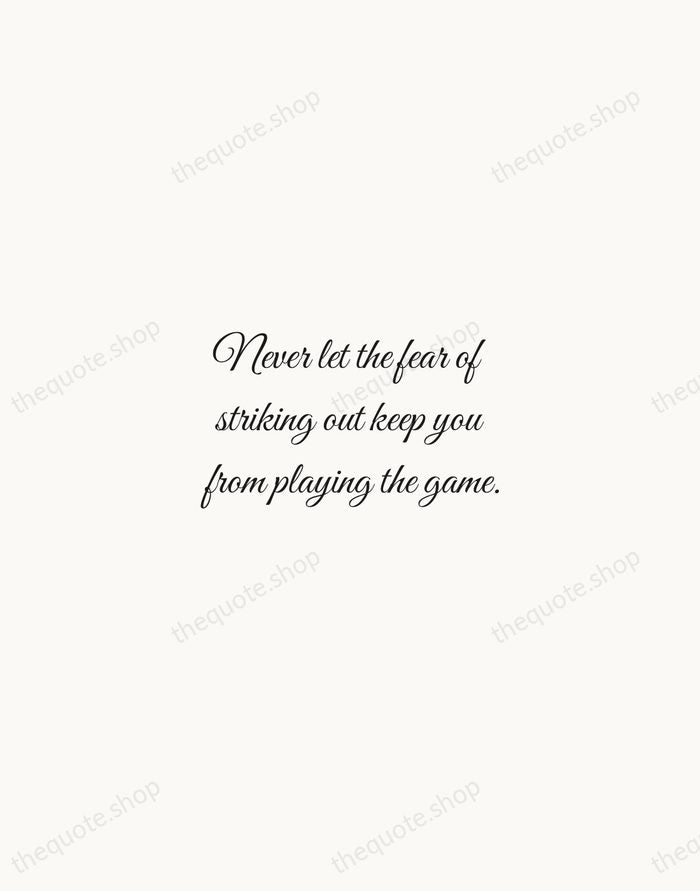 Never let the fear of striking out keep you from playing the… — Babe Ruth — Script Whisper
