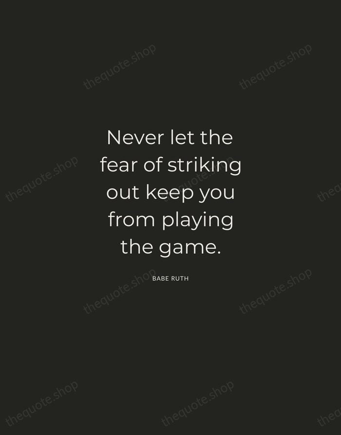 Never let the fear of striking out keep you from playing the… — Babe Ruth — Charcoal Sans