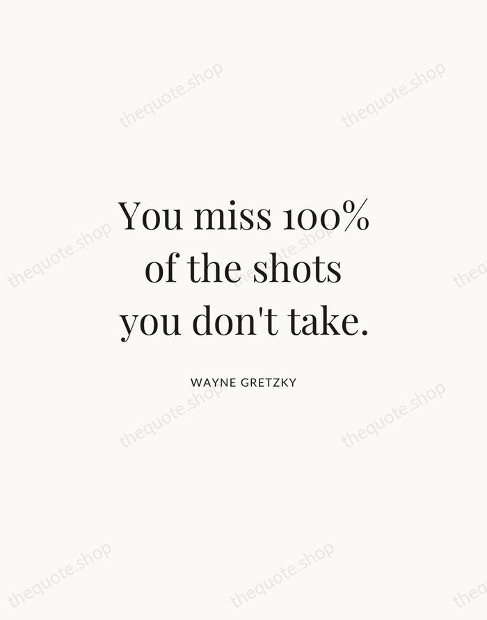 You miss 100% of the shots you don't take. — Wayne Gretzky | Printable Wall Art — Atelier Serif