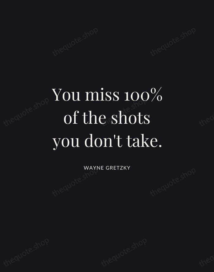You miss 100% of the shots you don't take. — Wayne Gretzky | Printable Wall Art — Midnight Serif