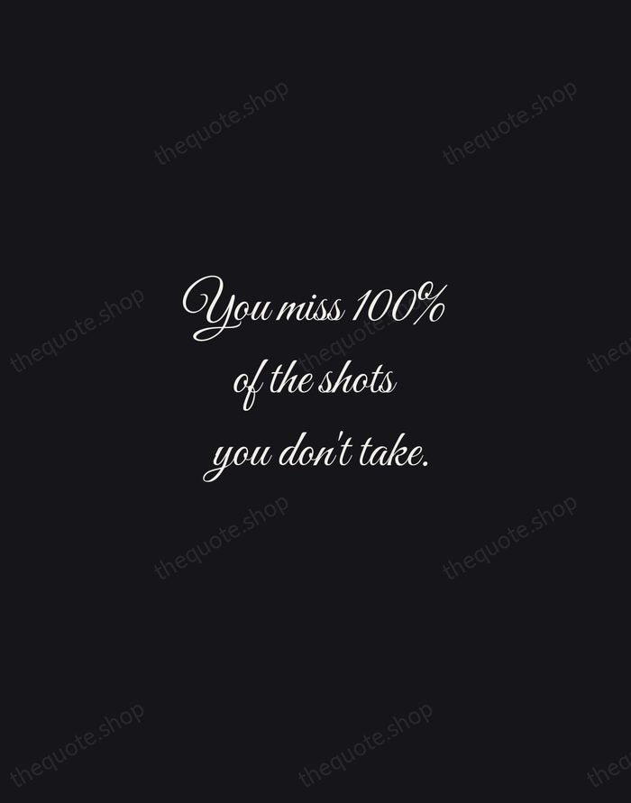 You miss 100% of the shots you don't take. — Wayne Gretzky — Night Script