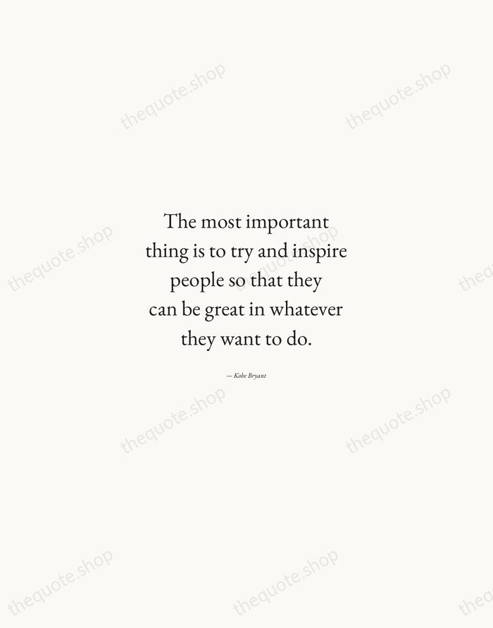 The most important thing is to try and inspire people so that… — Kobe Bryant — Quiet Garamond