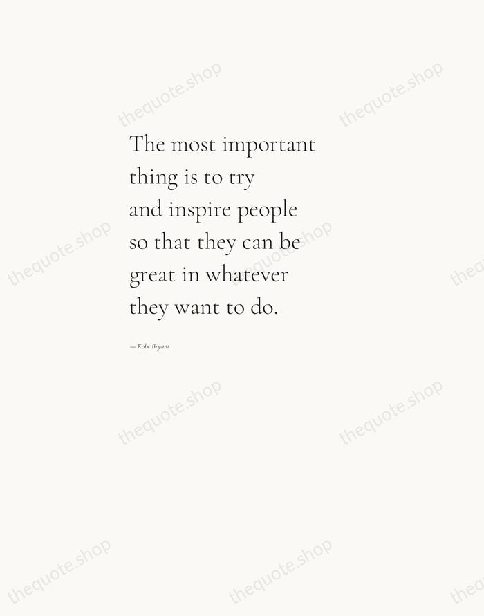 The most important thing is to try and inspire people so that… — Kobe Bryant — Editorial Left Serif