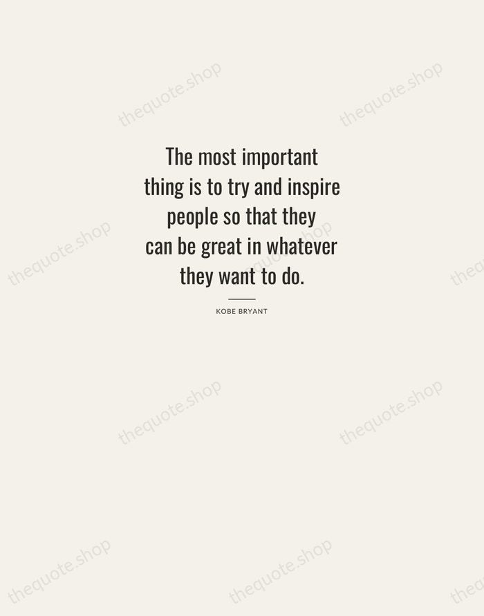 The most important thing is to try and inspire people so that… — Kobe Bryant — Letterpress Caps