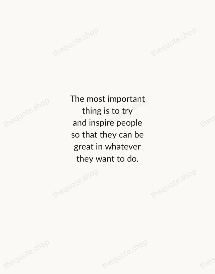 The most important thing is to try and inspire people so that… — Kobe Bryant — Minimal Unsigned