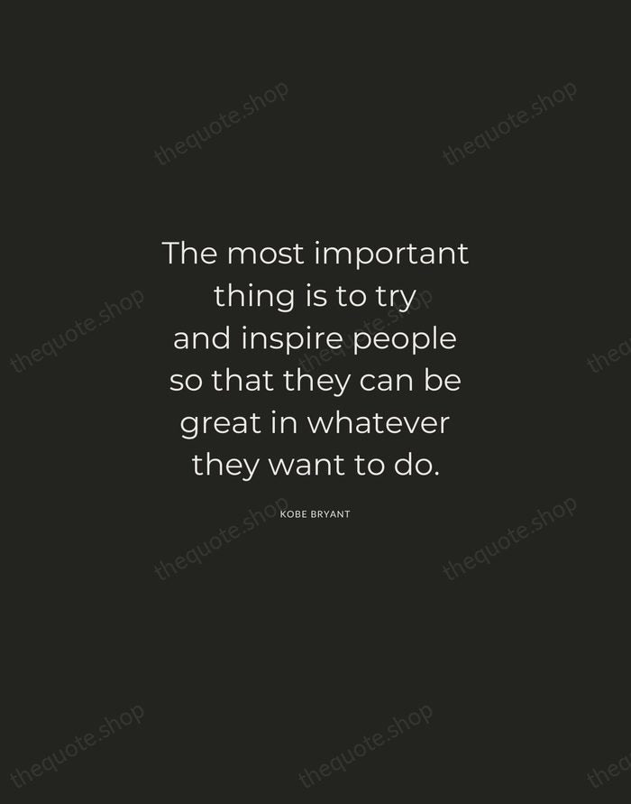 The most important thing is to try and inspire people so that… — Kobe Bryant — Charcoal Sans