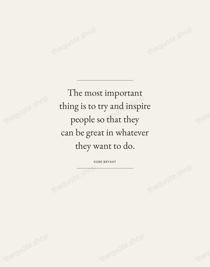 The most important thing is to try and inspire people so that… — Kobe Bryant — Gallery Frame