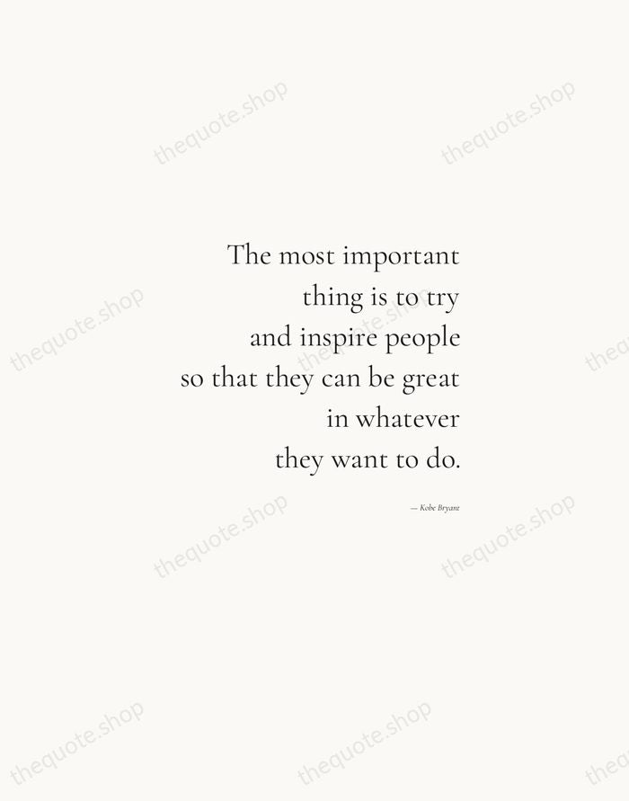 The most important thing is to try and inspire people so that… — Kobe Bryant — Soft Serif Right