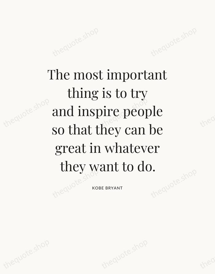 The most important thing is to try and inspire people so that… — Kobe Bryant — Statement Serif
