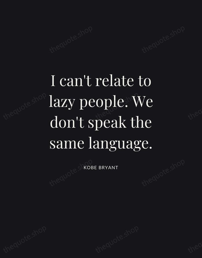 I can't relate to lazy people. We don't speak the same language. — Kobe Bryant | Printable Wall Art — Midnight Serif