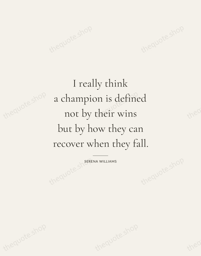 I really think a champion is defined not by their wins but… — Serena Williams — Gallery Rule