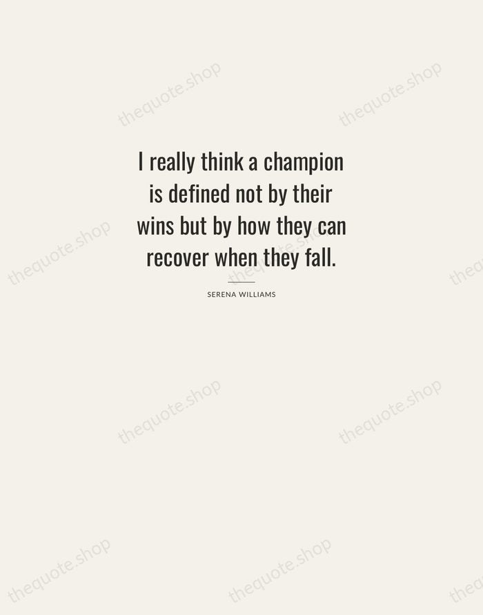 I really think a champion is defined not by their wins but… — Serena Williams — Letterpress Caps