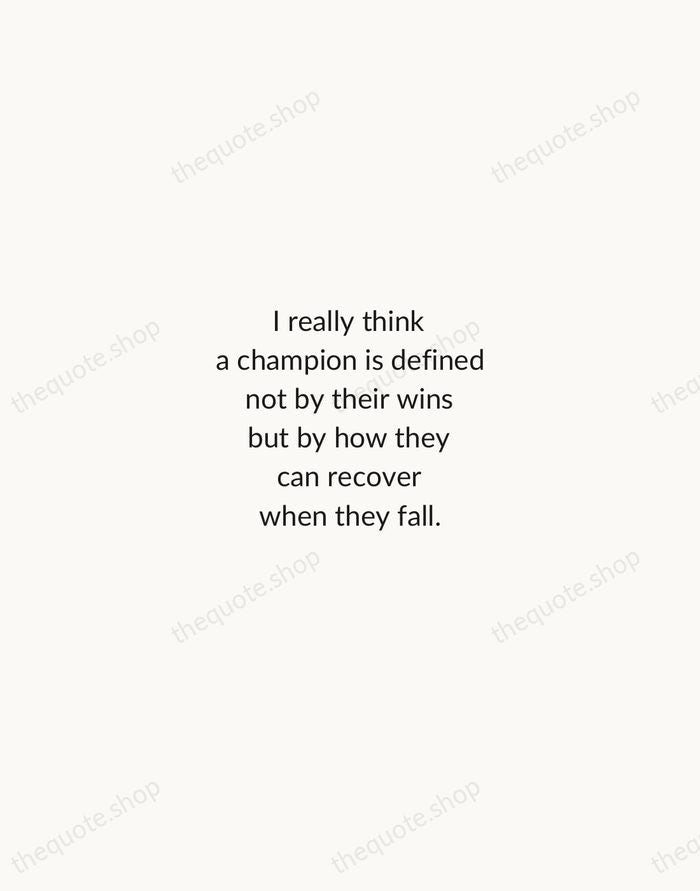 I really think a champion is defined not by their wins but… — Serena Williams — Minimal Unsigned