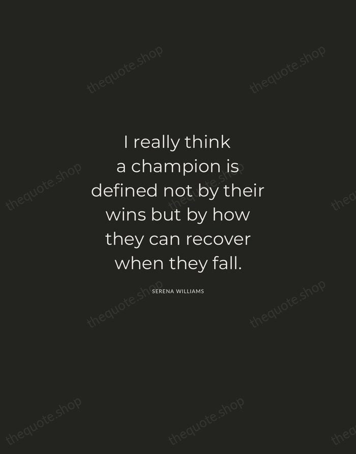 I really think a champion is defined not by their wins but… — Serena Williams — Charcoal Sans