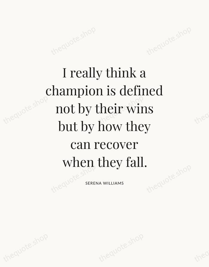 I really think a champion is defined not by their wins but… — Serena Williams — Statement Serif
