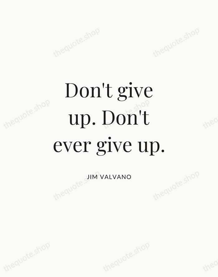 Don't give up. Don't ever give up. — Jim Valvano | Printable Wall Art — Atelier Serif
