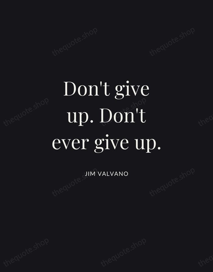 Don't give up. Don't ever give up. — Jim Valvano | Printable Wall Art — Midnight Serif