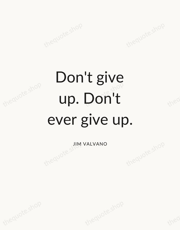 Don't give up. Don't ever give up. — Jim Valvano — Modern Sans Calm