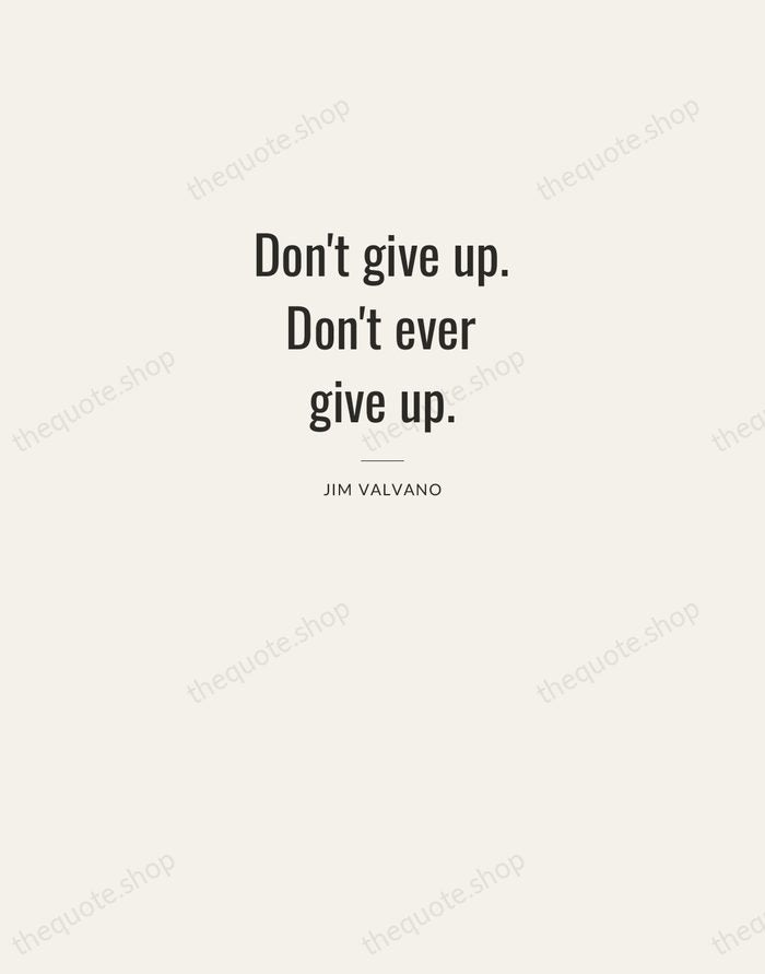 Don't give up. Don't ever give up. — Jim Valvano — Letterpress Caps