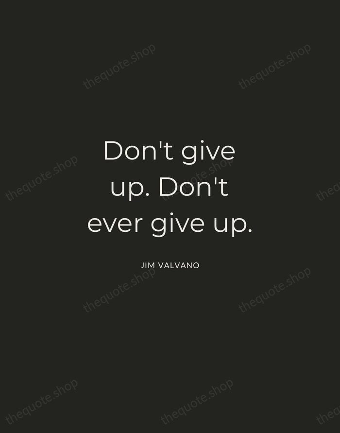 Don't give up. Don't ever give up. — Jim Valvano — Charcoal Sans