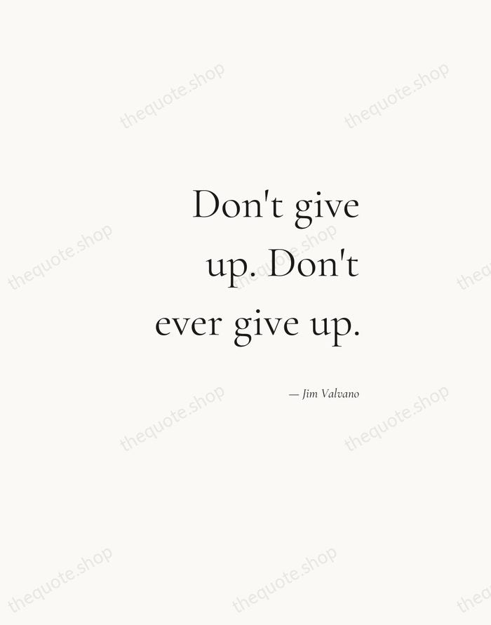 Don't give up. Don't ever give up. — Jim Valvano — Soft Serif Right