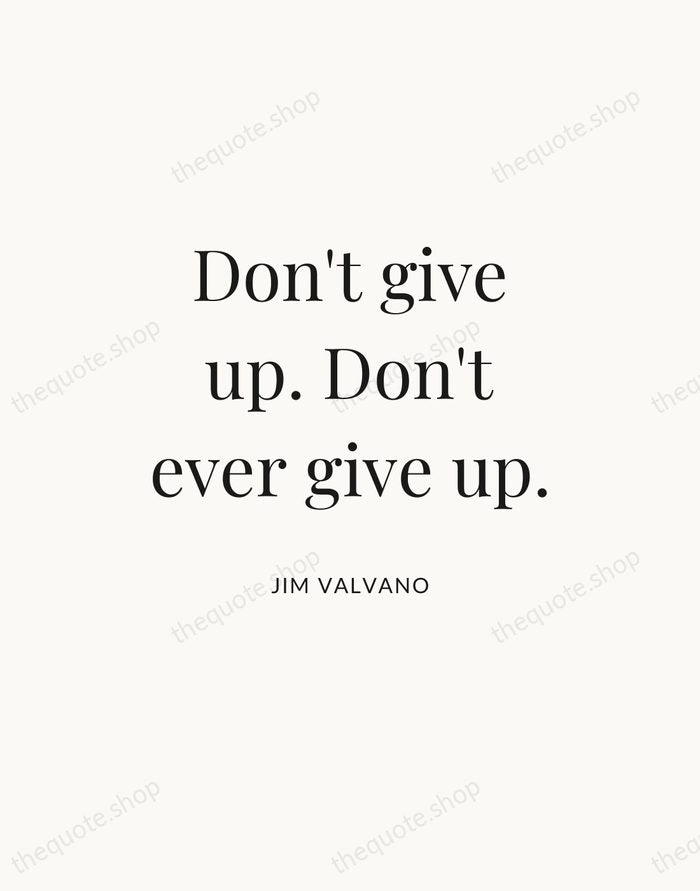 Don't give up. Don't ever give up. — Jim Valvano — Statement Serif