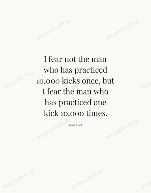 I fear not the man who has practiced 10,000 kicks once, but… — Bruce Lee | Printable Wall Art — Atelier Serif