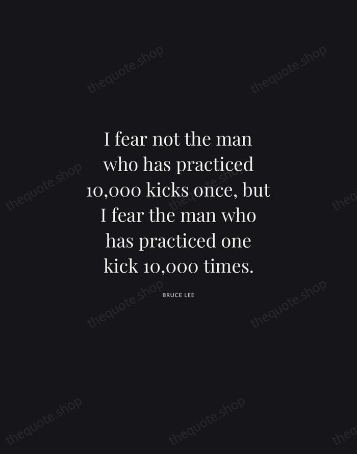 I fear not the man who has practiced 10,000 kicks once, but… — Bruce Lee | Printable Wall Art — Midnight Serif