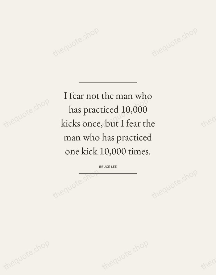 I fear not the man who has practiced 10,000 kicks once, but… — Bruce Lee — Gallery Frame