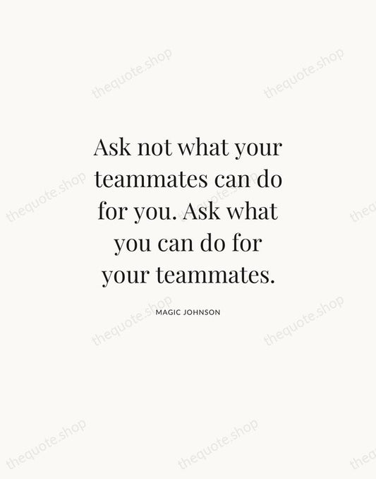 Ask not what your teammates can do for you. Ask what you… — Magic Johnson | Printable Wall Art — Atelier Serif