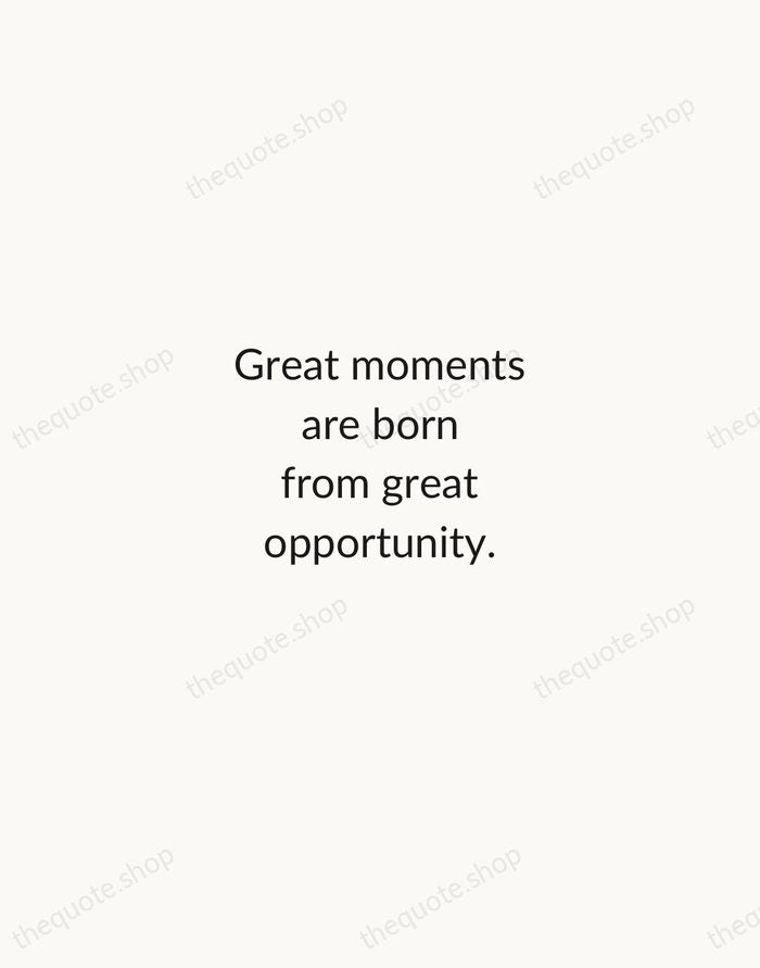 Great moments are born from great opportunity. — Herb Brooks — Minimal Unsigned