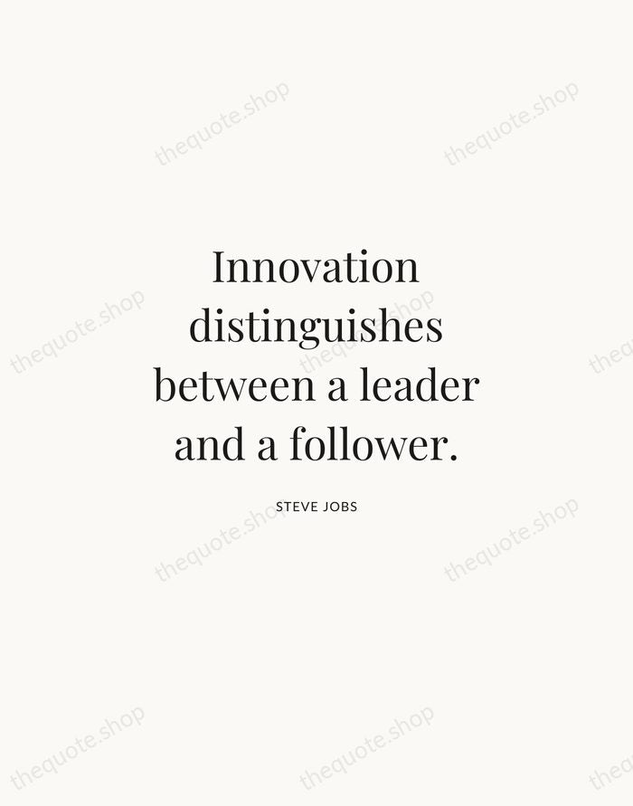 Innovation distinguishes between a leader and a follower. — Steve Jobs | Printable Wall Art — Atelier Serif