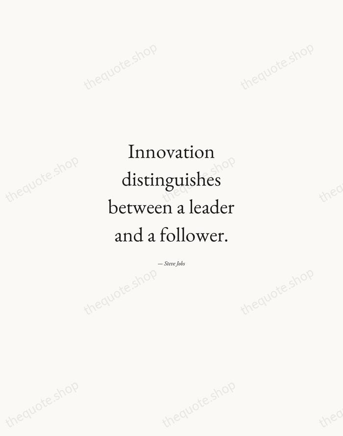 Innovation distinguishes between a leader and a follower. — Steve Jobs — Quiet Garamond