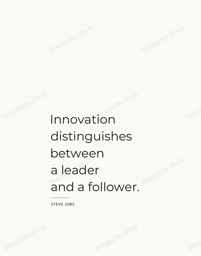 Innovation distinguishes between a leader and a follower. — Steve Jobs — Studio Left