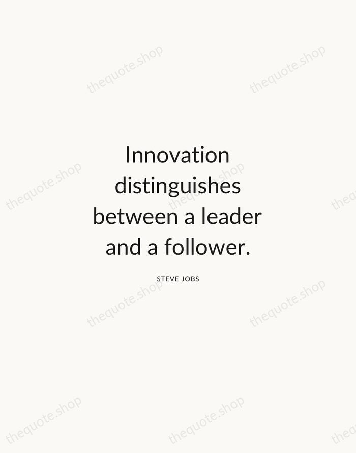 Innovation distinguishes between a leader and a follower. — Steve Jobs — Modern Sans Calm