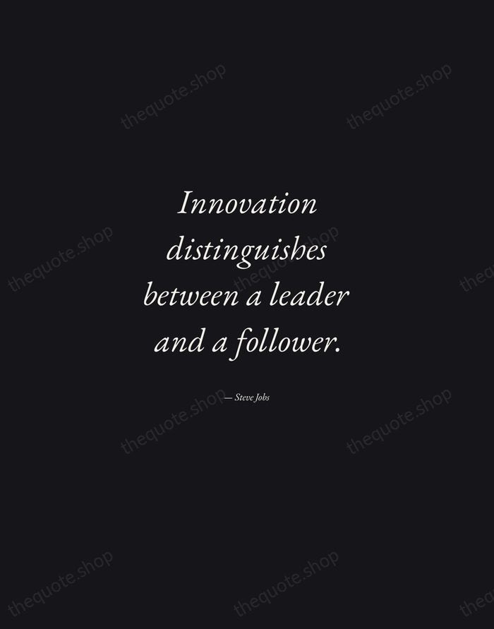 Innovation distinguishes between a leader and a follower. — Steve Jobs — Manuscript Italic