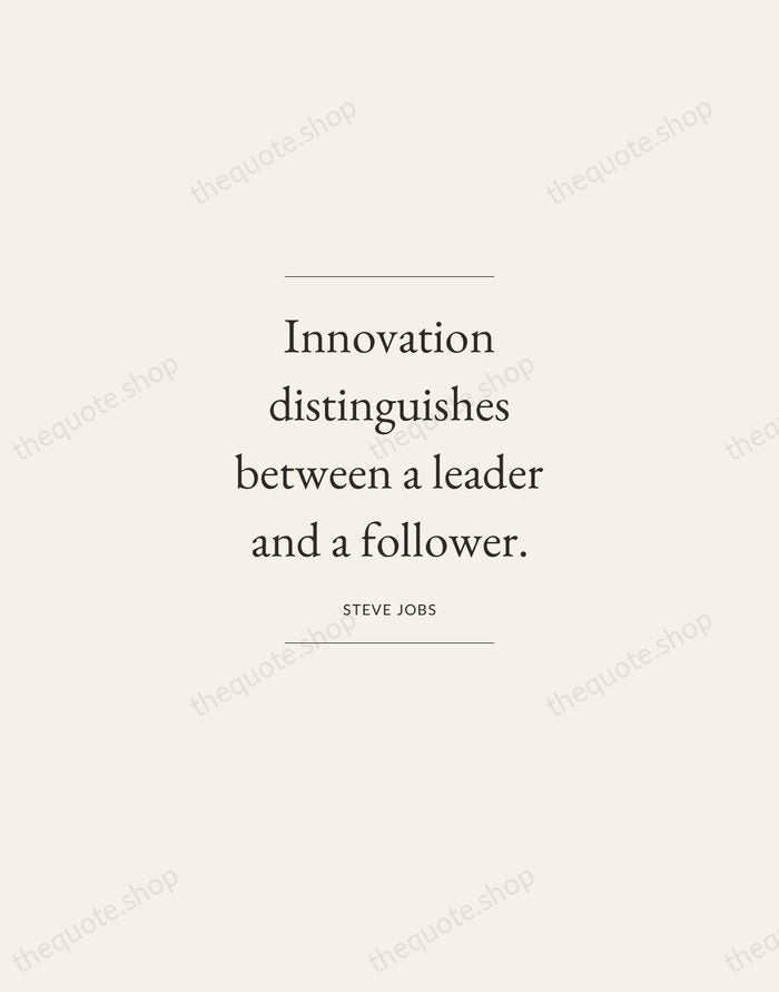Innovation distinguishes between a leader and a follower. — Steve Jobs — Gallery Frame