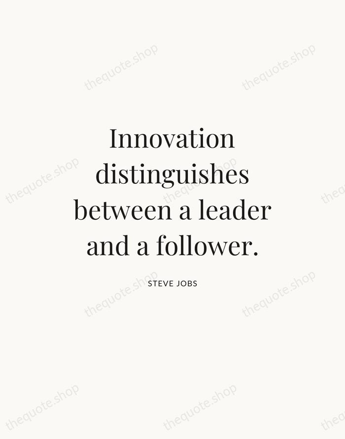 Innovation distinguishes between a leader and a follower. — Steve Jobs — Statement Serif
